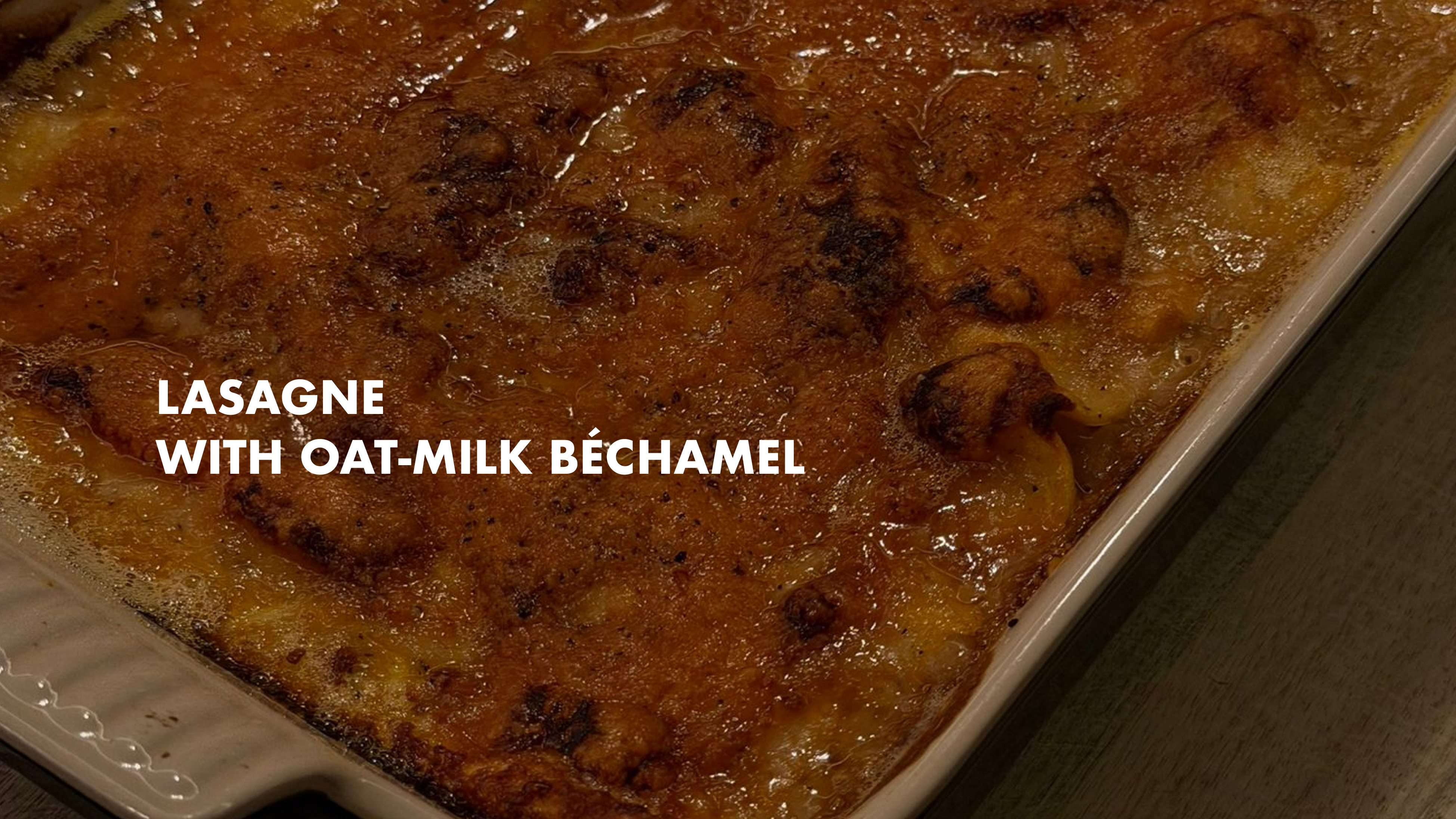 NEW: Lasagne with Oat-Milk Béchamel