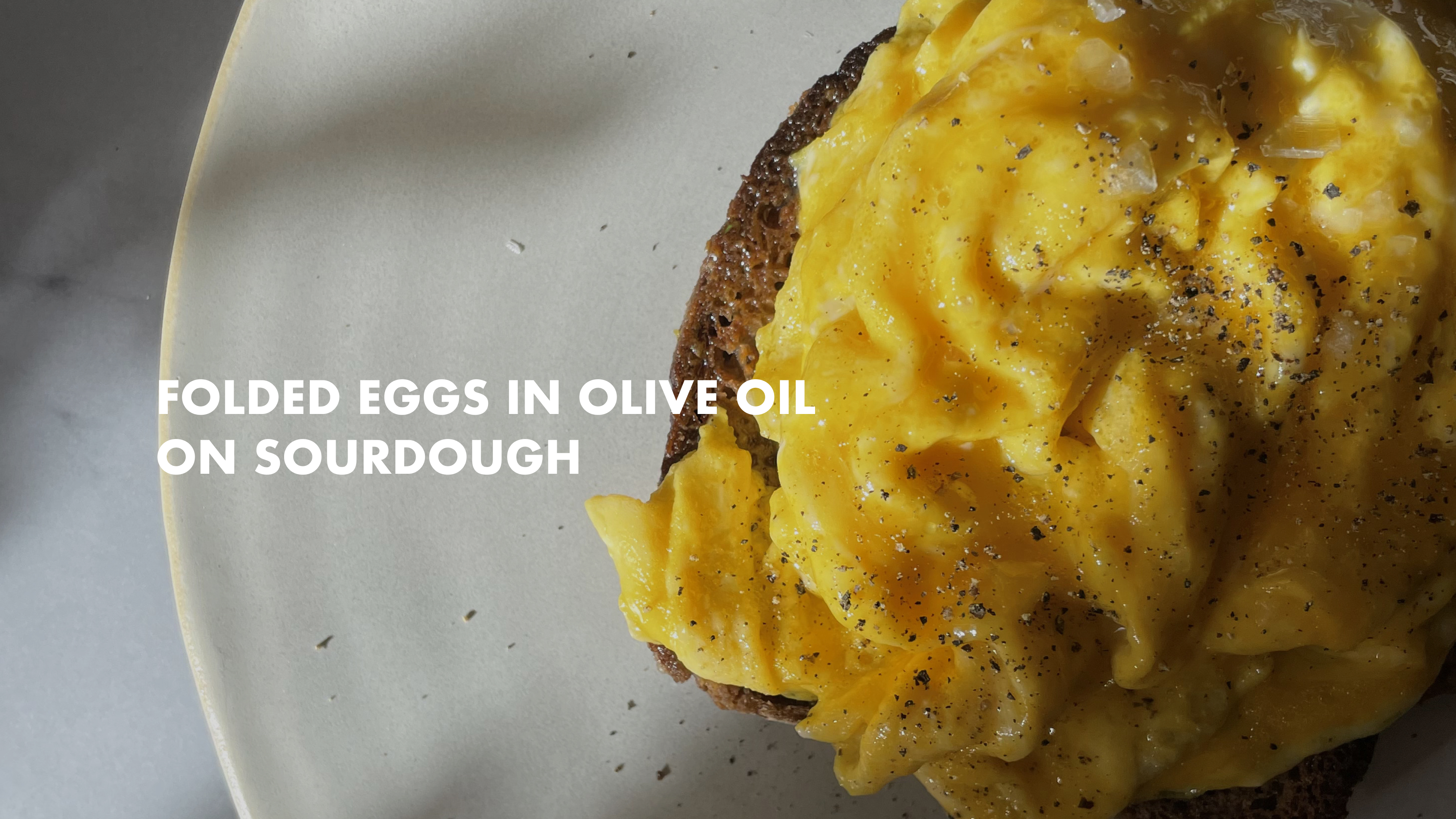 NEW: Folded Eggs in Olive Oil on Sourdough