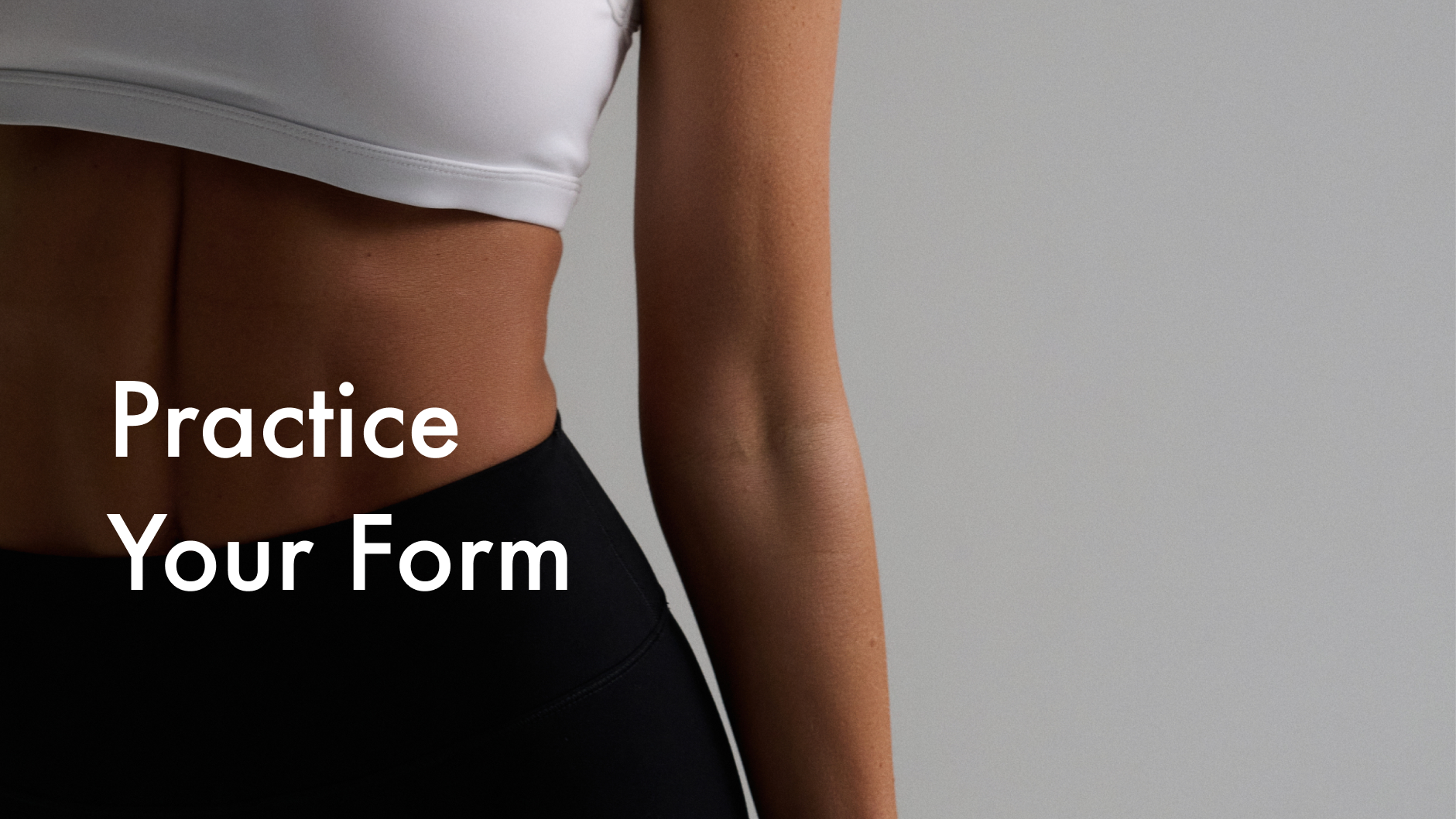 Practice Your Form