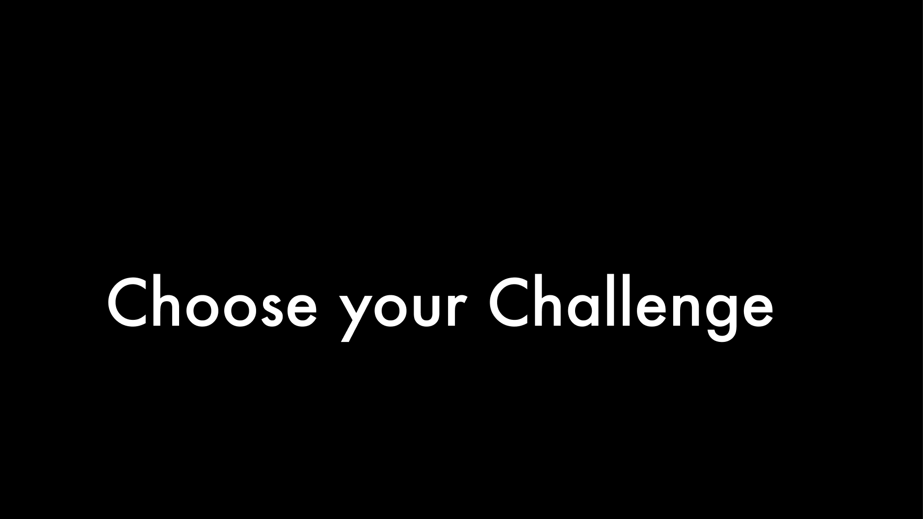 Choose your Challenge!