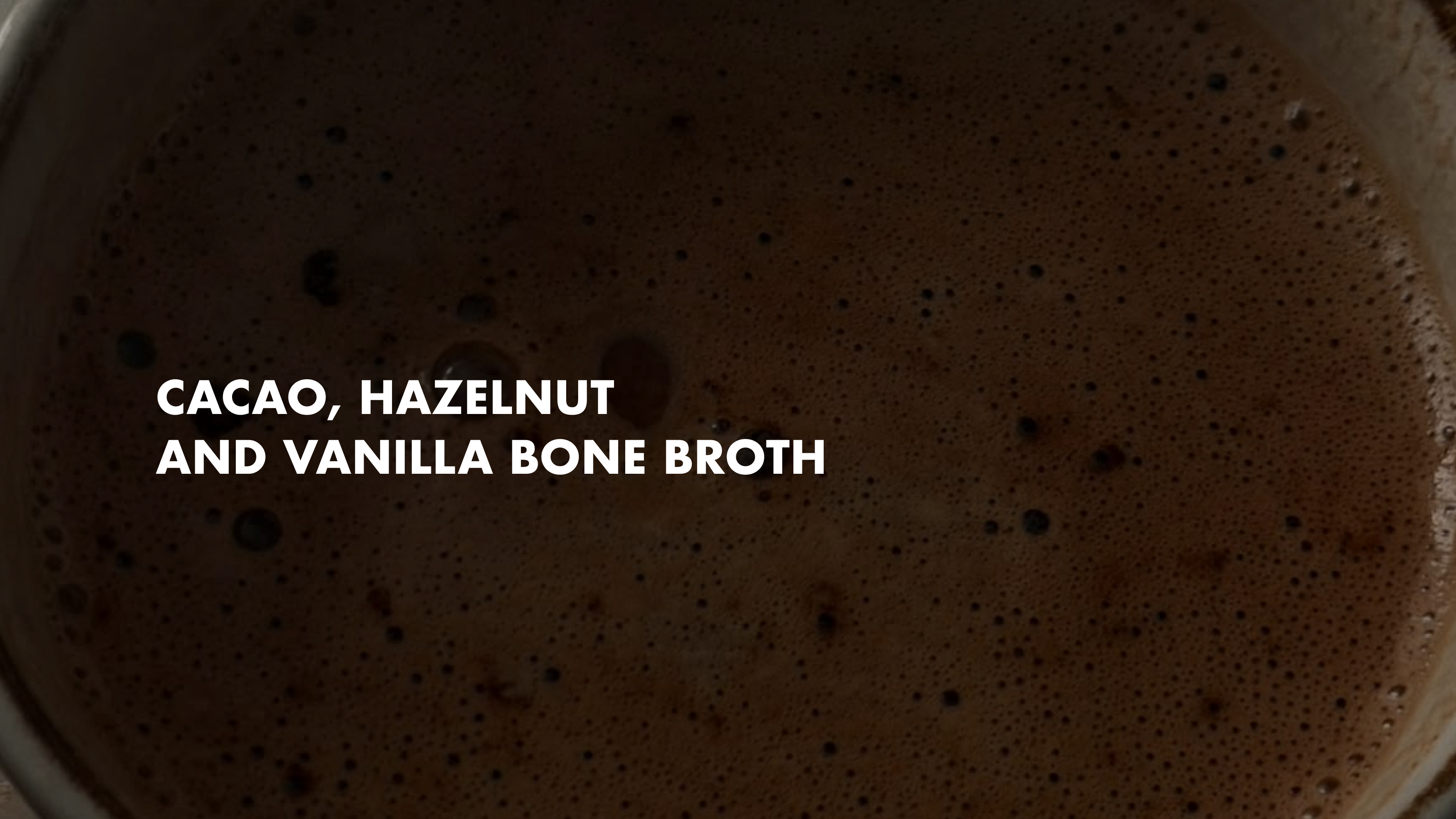 NEW Cacao, Hazelnut and Vanilla Bone Broth