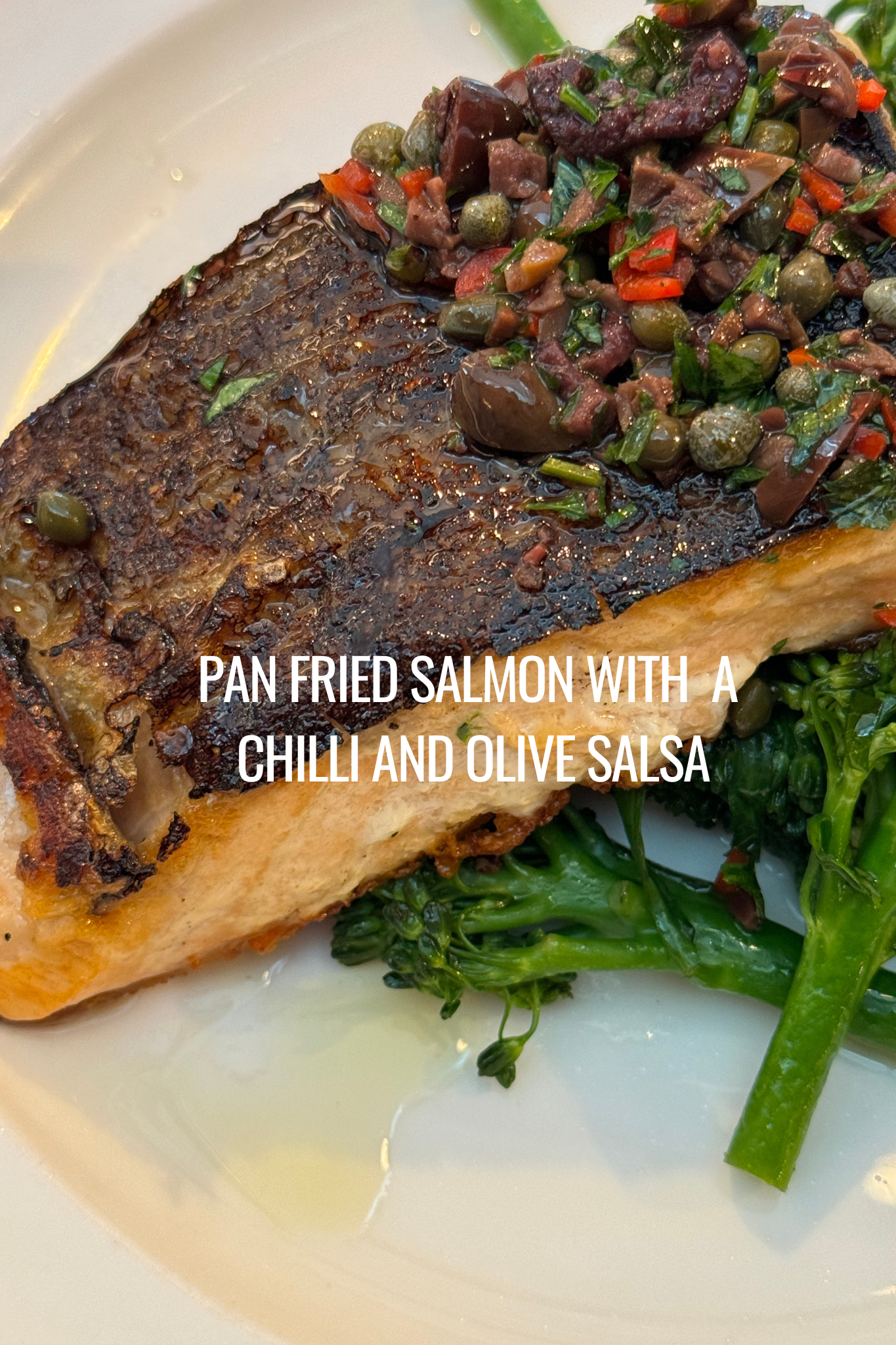 Pan Fried Salmon with a Chilli and Olive Salsa