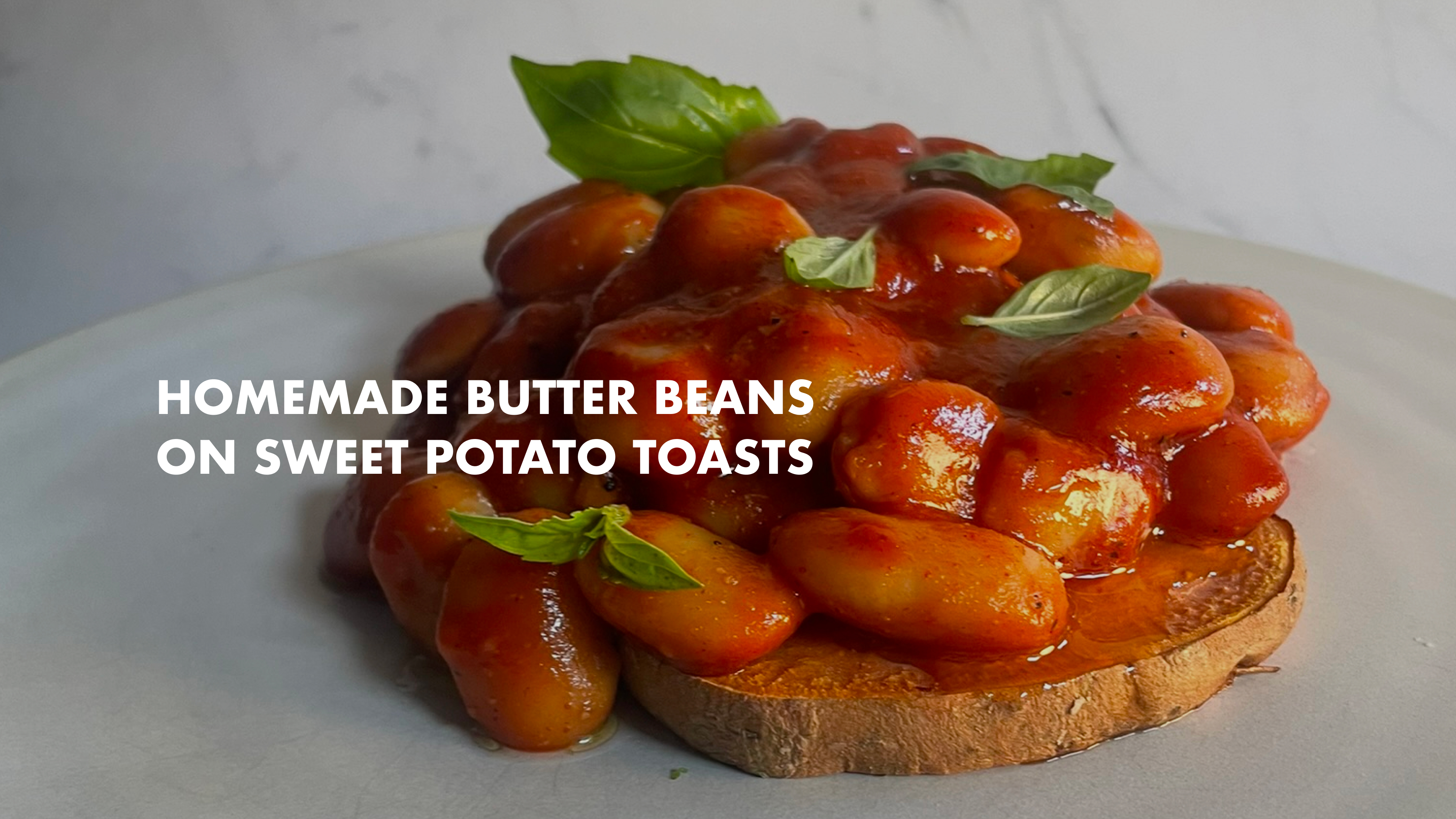 NEW: Homemade Butter Beans on Sweet Potato Toasts