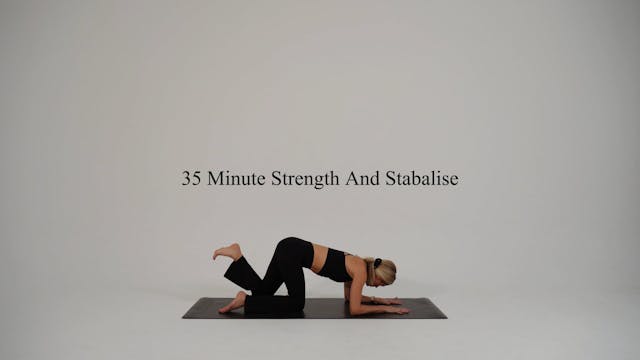 35 minute strength And Stabilise 