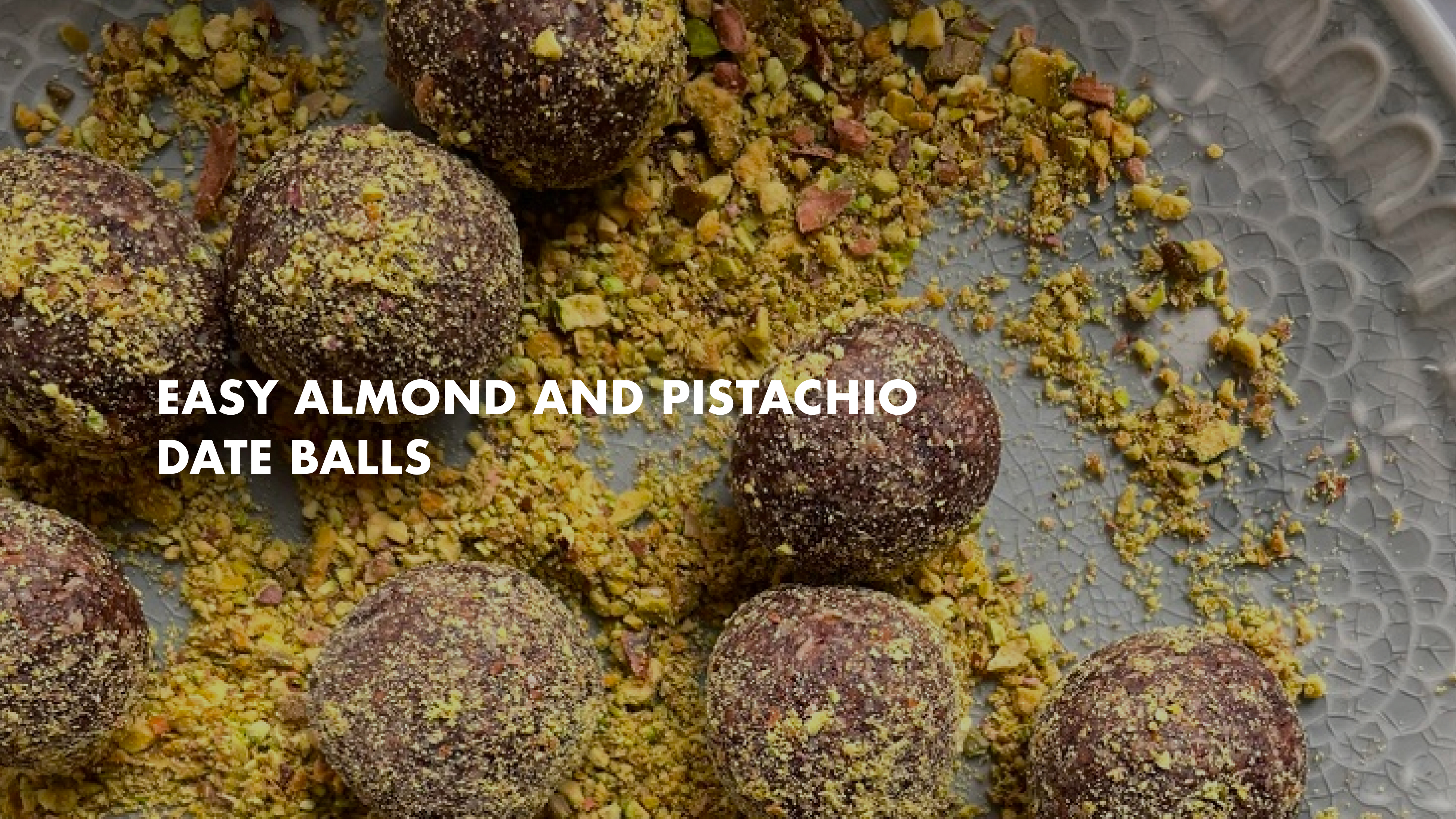 NEW: Easy Almond and Pistachio Date Balls