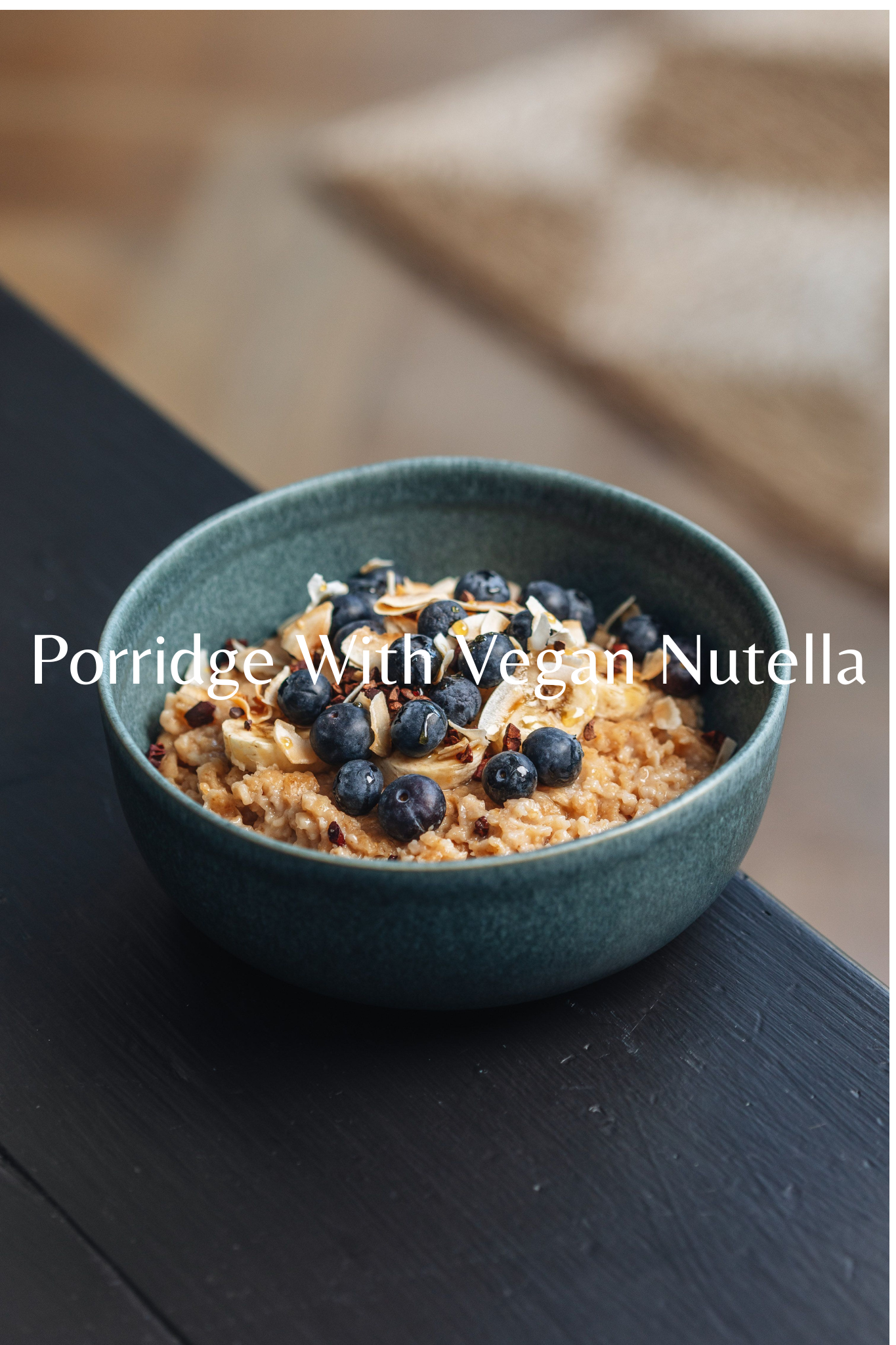 Porridge With Vegan Nutella