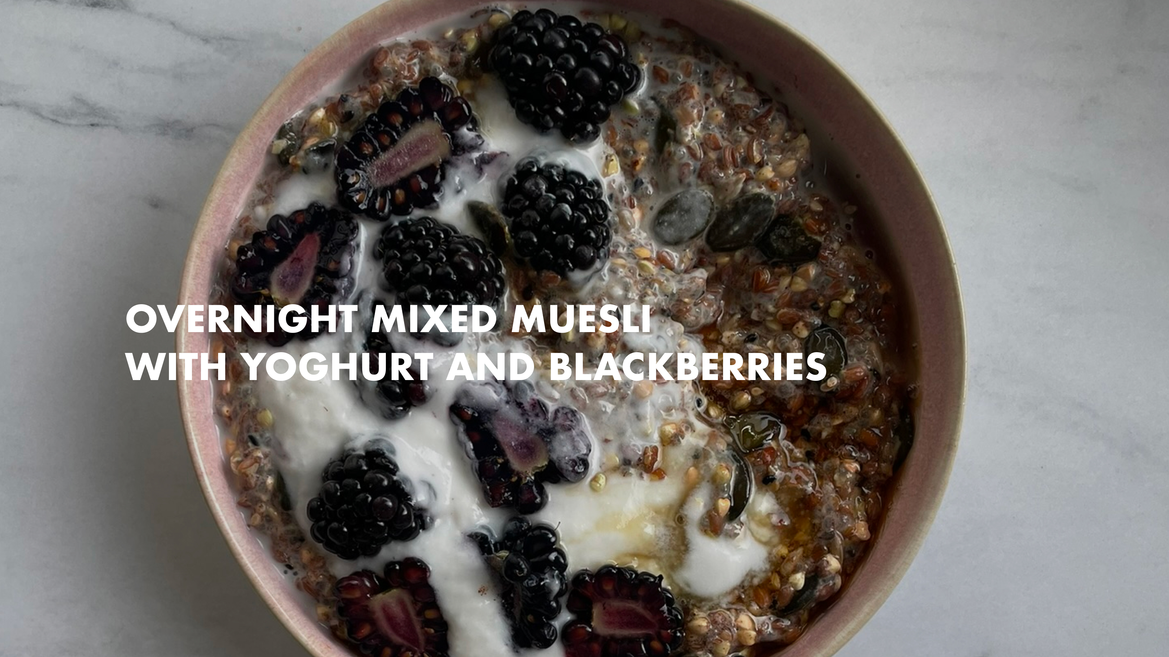 NEW: Overnight Mixed Muesli with Yoghurt & Blackberries