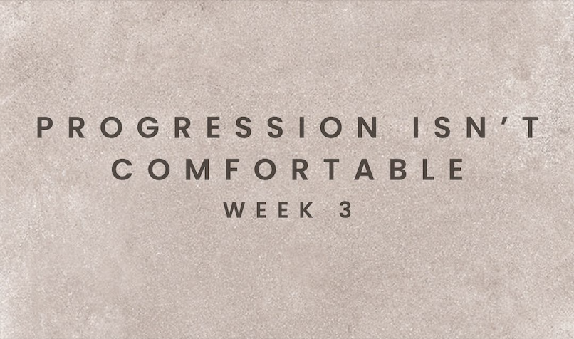 Motivation March Week 3 Schedule - Progression isn't Comfortable