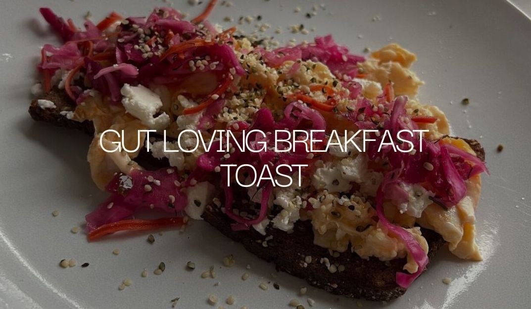Gut Loving Breakfast Toast