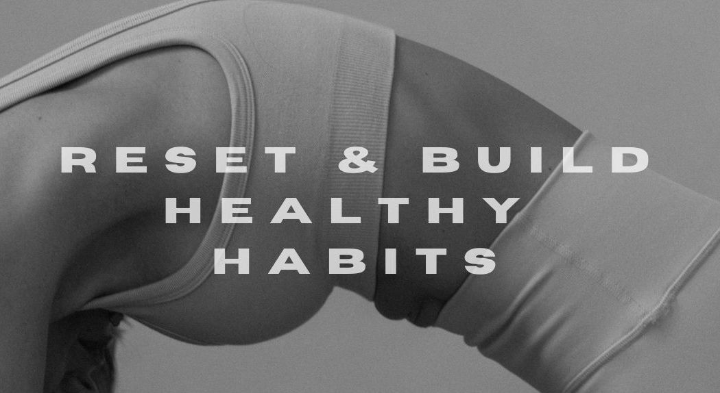 Reset & Build Healthy Habits Schedule