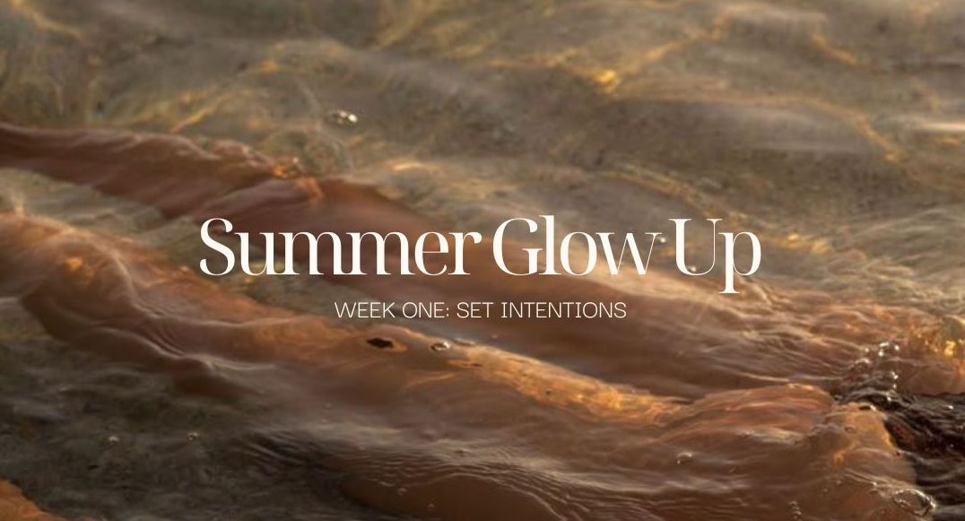 Summer Glow Up Week One Schedule