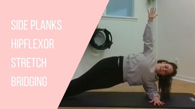 Side Planks, Hip flexor Stretching, Bridging
