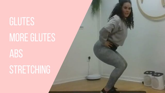 Glutes, more Glutes, Abs and Stretching!