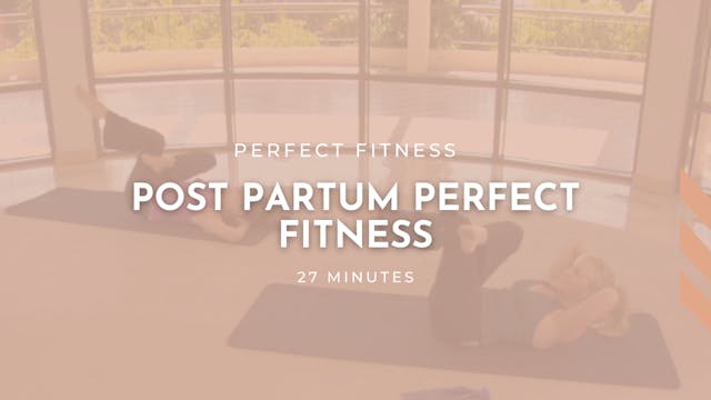 Post Partum Perfect Fitness | 27 Min