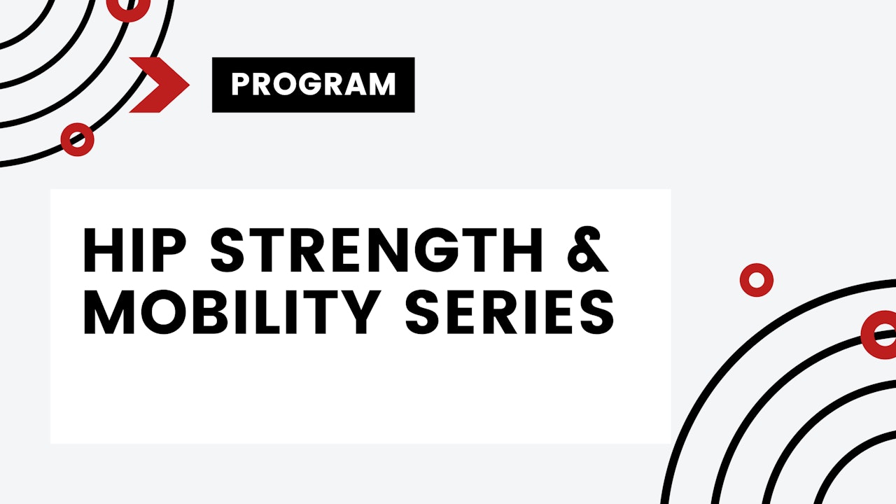 Hip Strength and Mobility Series