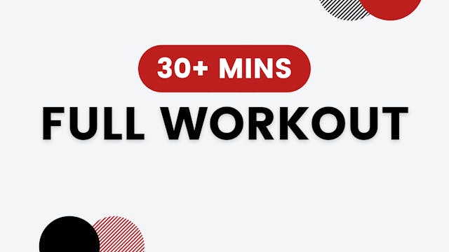 Full Workout (Over 30 minutes)