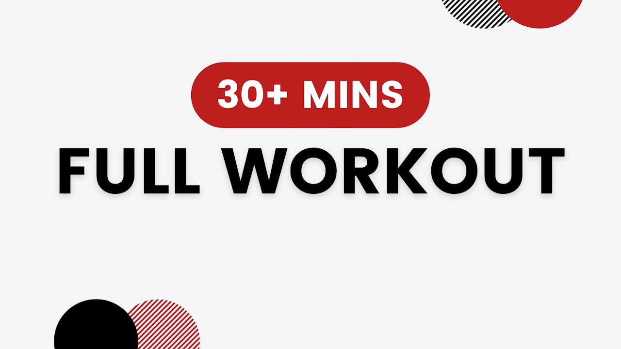 Full Workout (Over 30 minutes)
