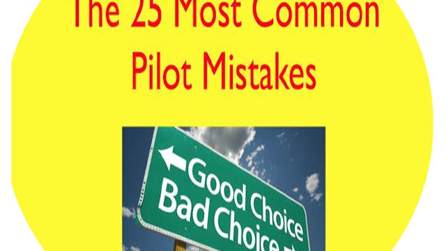 The Top 25 Mistakes That Good Pilots Make.