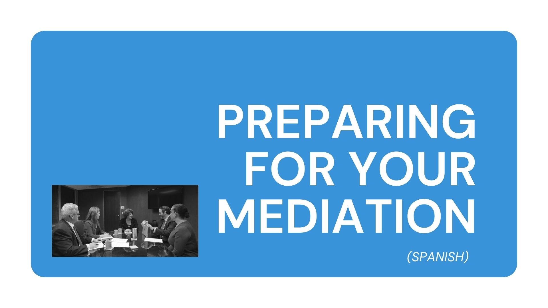Preparing for Your Mediation (Spanish)