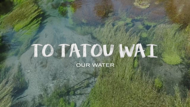 To Tatou Wai - Our Water 