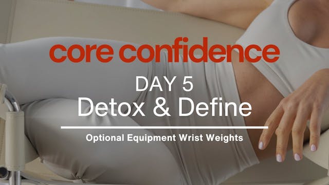 Day 5 - Detox & Define