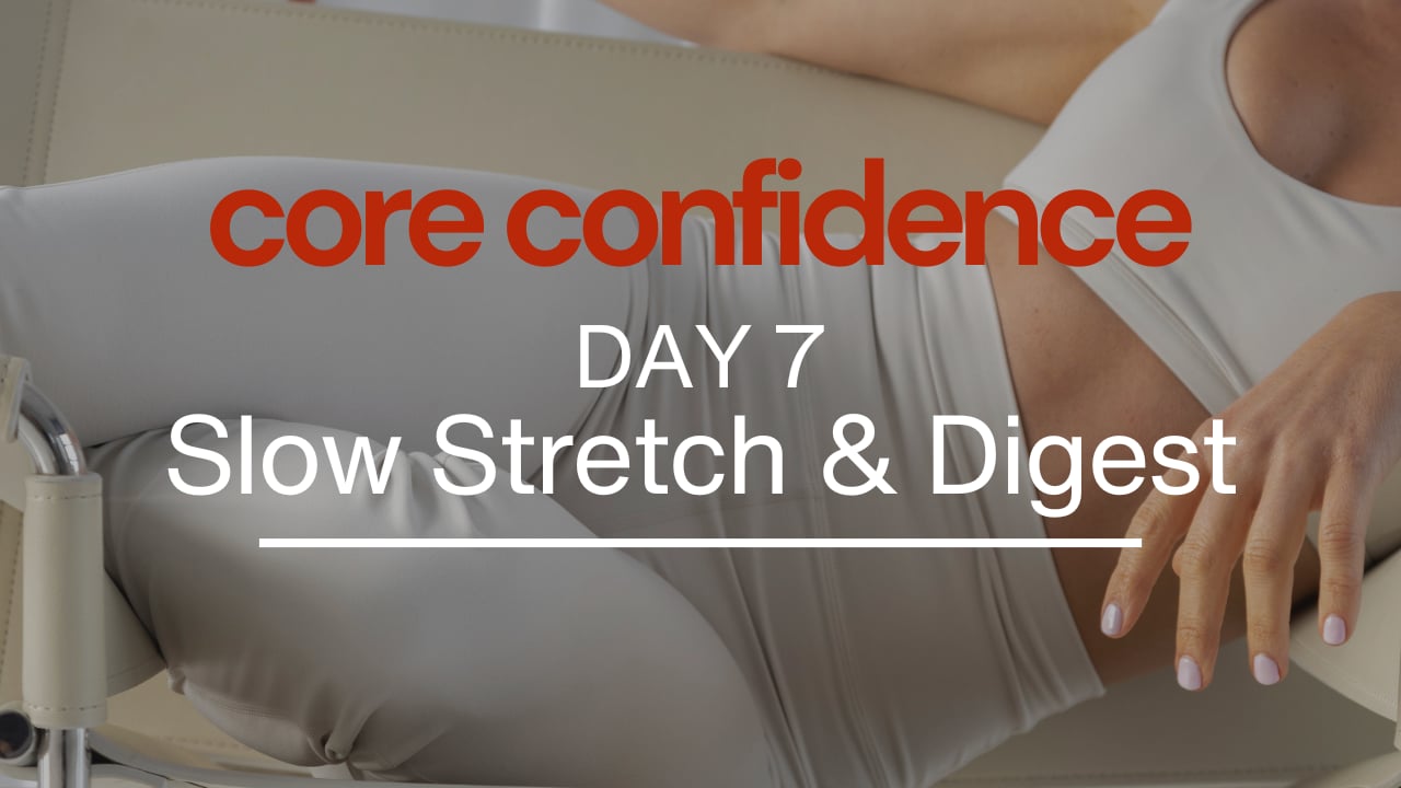 Day 7 - Slow Stretch & Digest