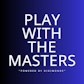Play With The Masters