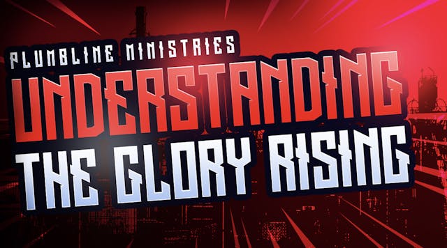 Understanding The Glory Rising