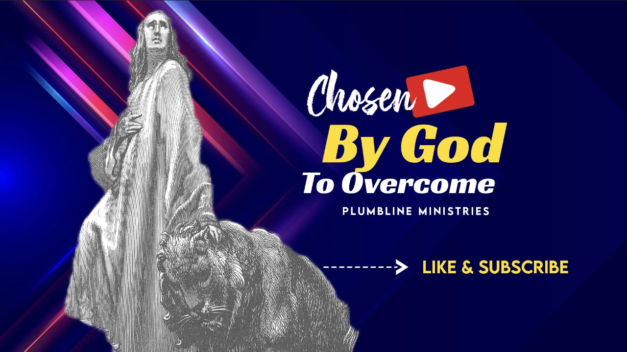 Chosen By God To Overcome - Season 1 - Plumbline Training