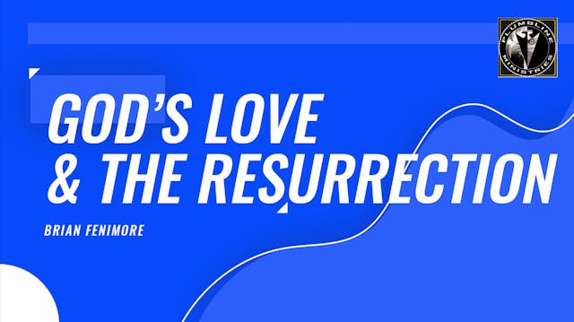 God's Love & The Resurrection