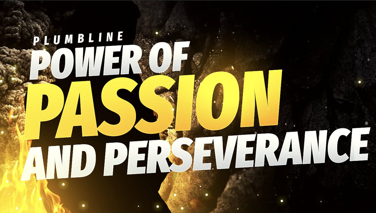 Power of Passion and Perseverance - Season 1 - Plumbline Training