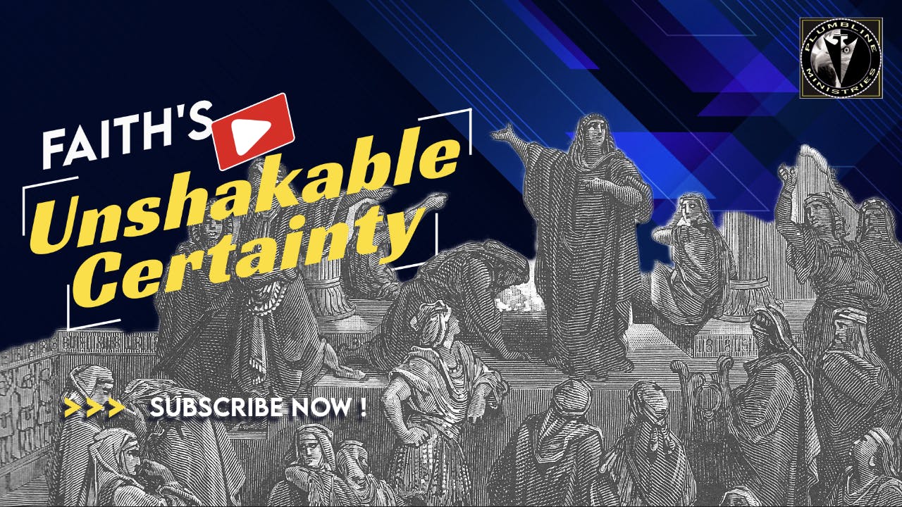 Faith's Unshakable Certainty - Season 1 - Plumbline Training