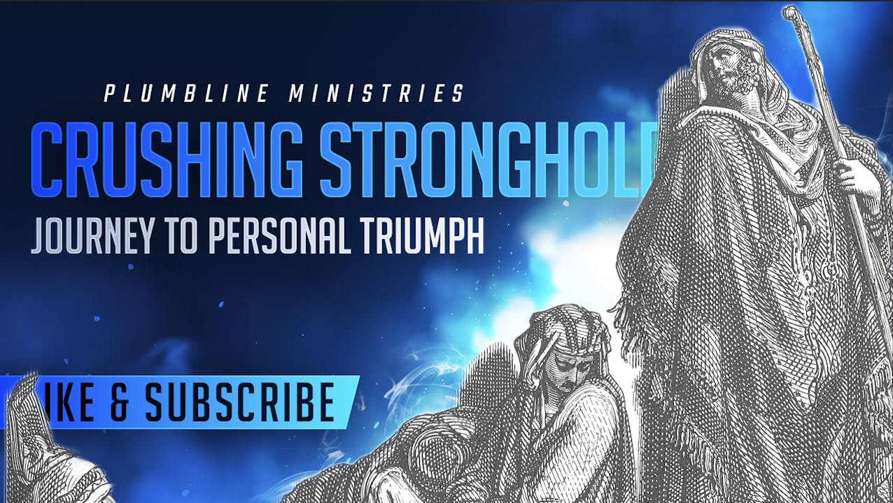 Crushing Strongholds: A Journey to Personal Triumph - Season 1 - Plumbline Training