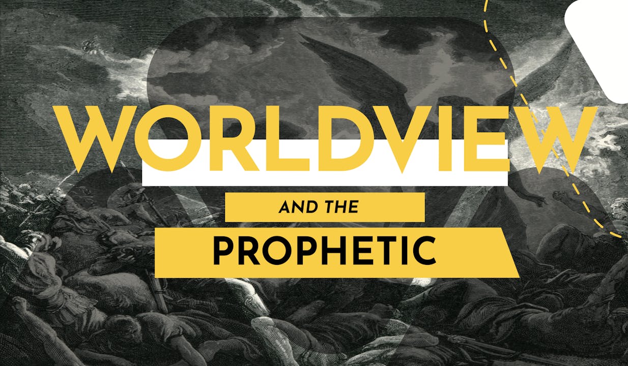 Worldview & The Prophetic  - Season 1 - Plumbline Training