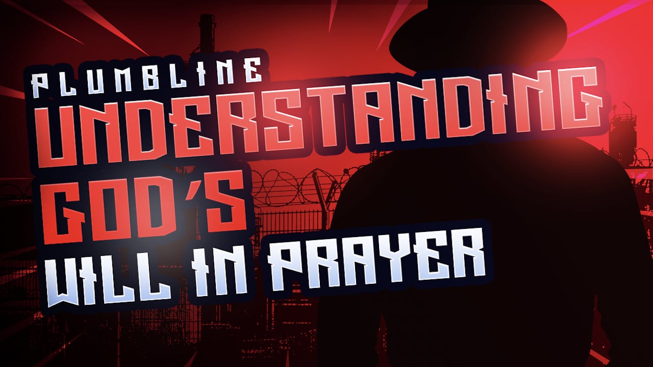 Understand God's Will In Prayer - Season 1 - Plumbline Training