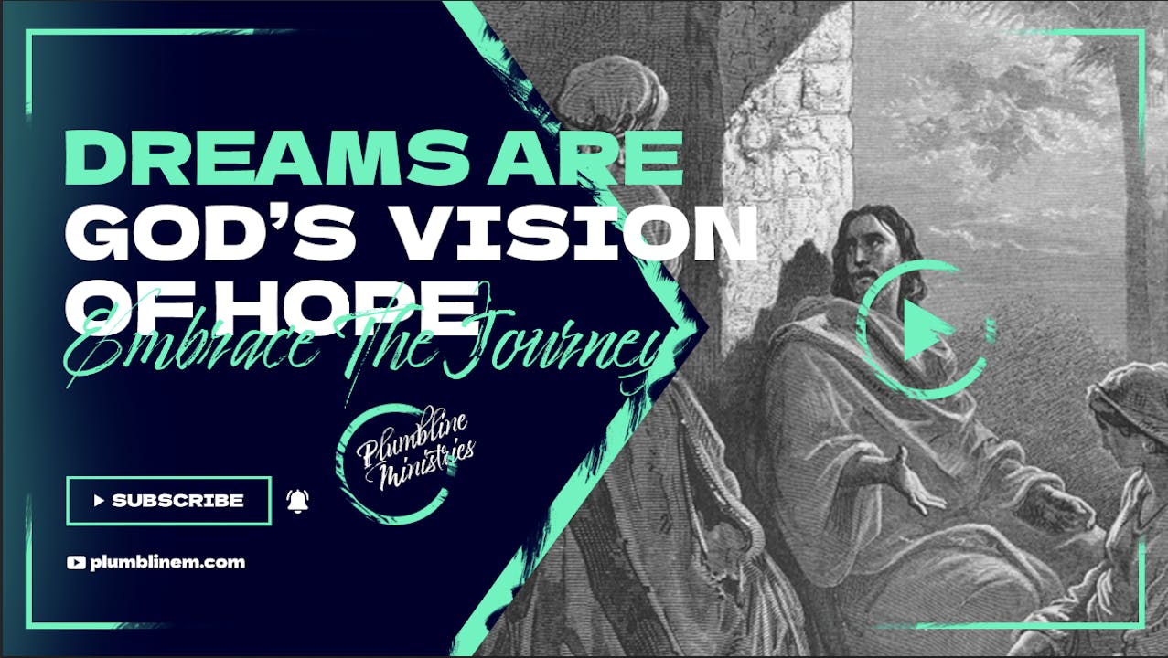 Dreams Are God's Vision Of Hope - Season 1 - Plumbline Training