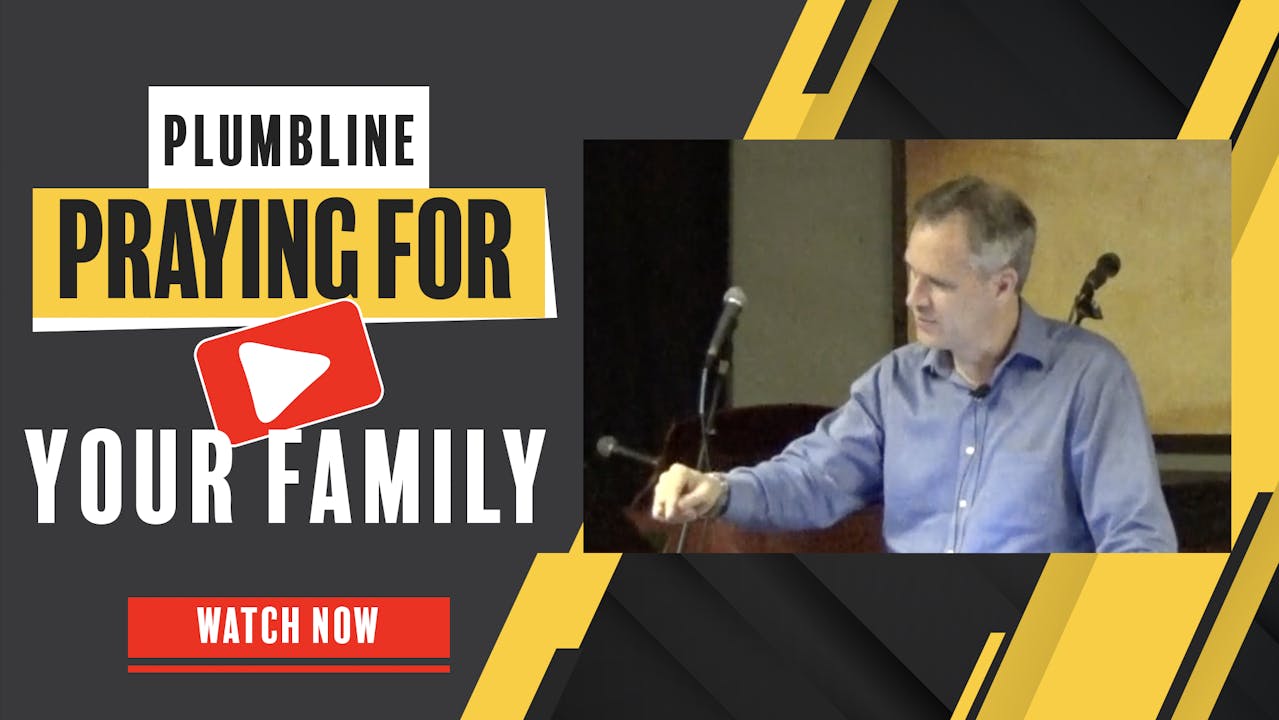 Praying For Your Family - Season 1 - Plumbline Training