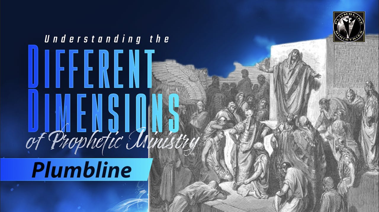 Understanding the Different Dimensions of Prophetic Ministry - Season 1 - Plumbline Training