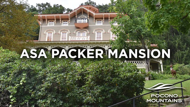Pocono Perspectives Asa Packer Mansio...