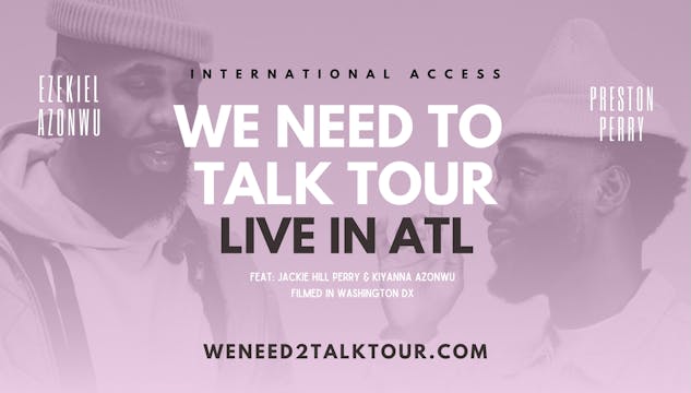 "WE NEED TO TALK TOUR" | LIVE IN ATL