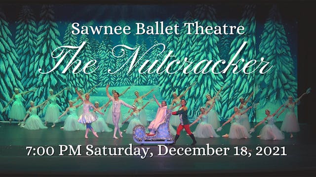 Sawnee Ballet Theatre: The Nutcracker Saturday 12/18/2021 7:00 PM