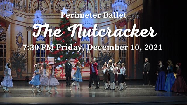 Perimeter Ballet: The Nutcracker Friday 12/10/2021 7:30 PM