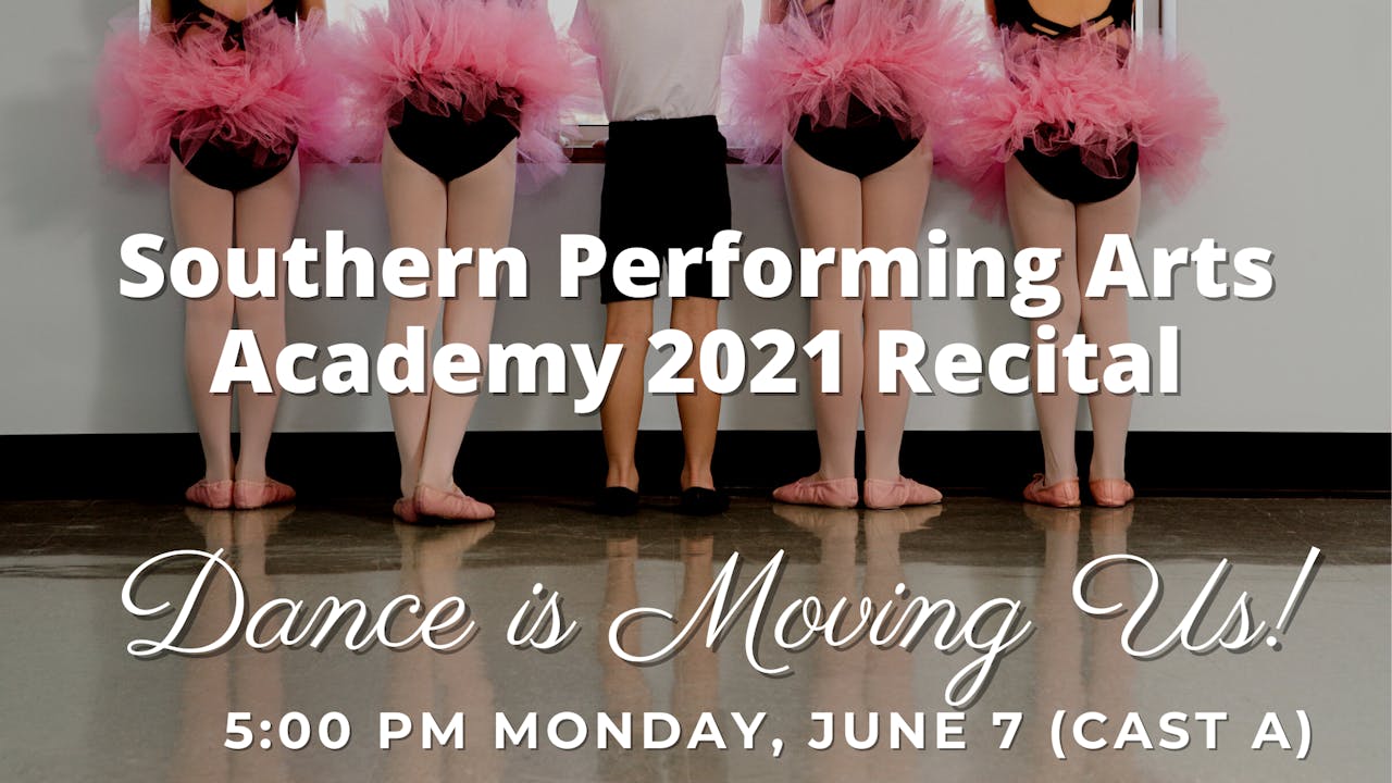 Dance is Moving Us 6/7/21 5:00 PM (Cast A)