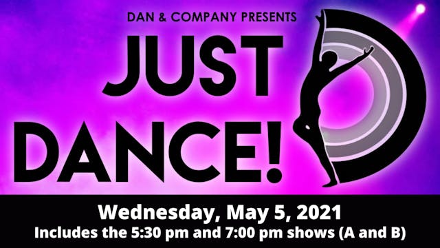 JUST DANCE! 5/5/2021 (Shows A and B)