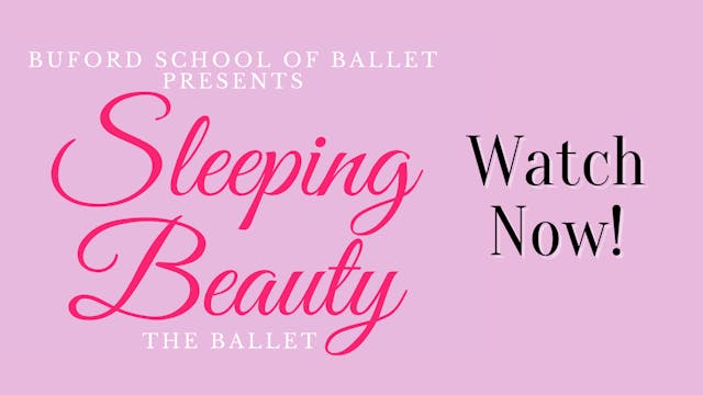 Sleeping Beauty the Ballet: Saturday 4/24/2021 2:30 PM