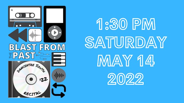 Dancentre South: 2022 Recital Saturday 5/14/2022 1:30 PM