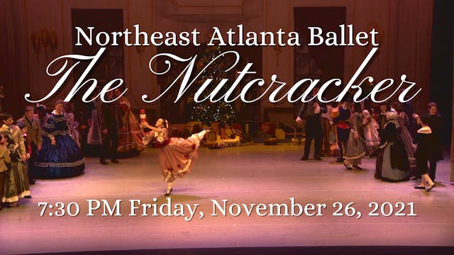 Northeast Atlanta Ballet: The Nutcracker Friday 11/26/2021 7:30 PM