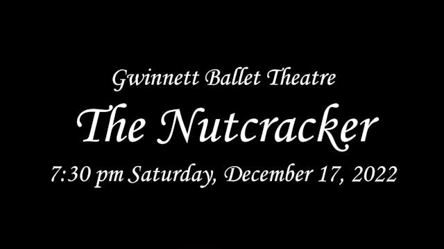 Gwinnett Ballet Theatre: The Nutcracker Saturday 12/17/2022 7:30 PM