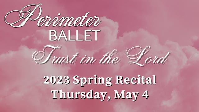 Perimeter Ballet: Spring Recital Thursday 5/4/2023 7:00 PM