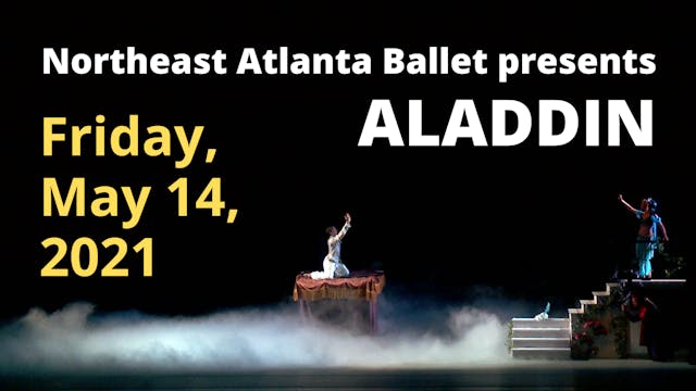 Northeast Atlanta Ballet: Aladdin Friday 5/14/2021 7:30 PM